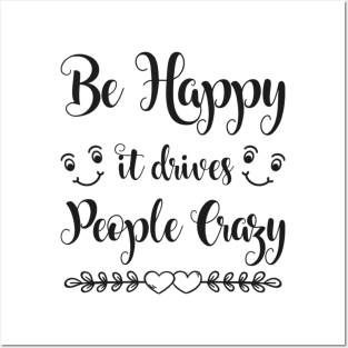 Be Happy It Drives People Crazy Funny Sarcastic Quote Posters and Art